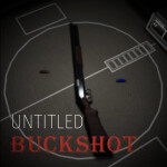 Untitled Buckshot [Difficulty Update]