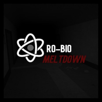 Ro-Bio: Meltdown