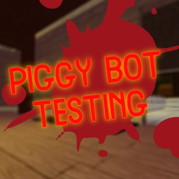 Piggy Bot Testing