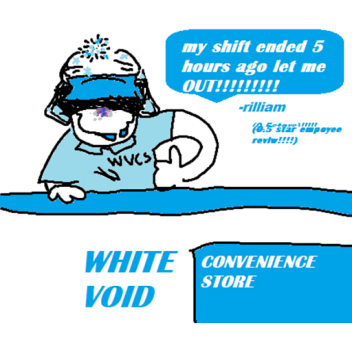 WHITE VOID CONVENIENCE STORE (all new!!! dialogue 