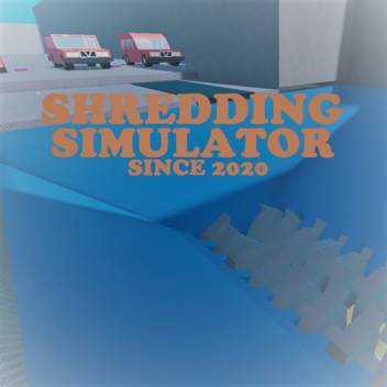 Shredding Simulator [Beta]