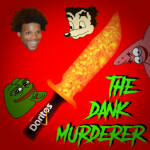 The Dank Murderer