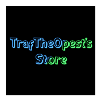 TrafTheOpest's Store