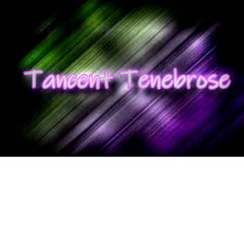 Tacent Tenebrose