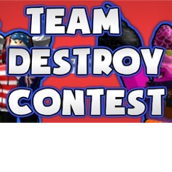 Team Destroy Contest! BETA