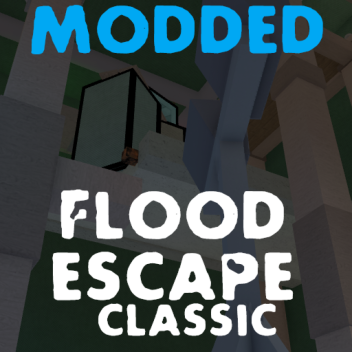 Flood Escape Classic MODDED
