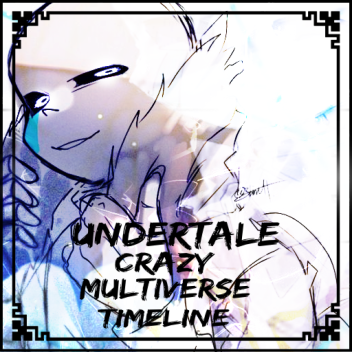 [Alpha] Undertale Crazy Multiverse Timeline