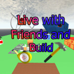 [REVAMP]~ Live with friends and Build ~