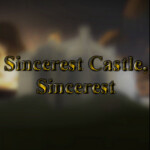 Sincerest Castle, Sincerest