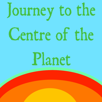 Journey to the Centre of the Planet