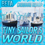 [CHERBOURG REVAMP!] Tiny Sailor's: WORLD™