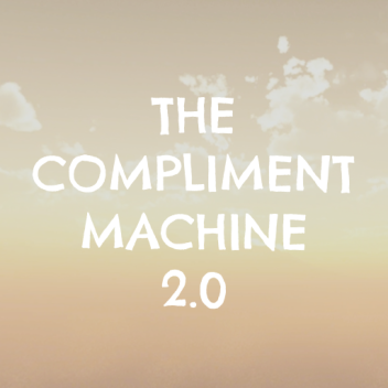 The Compliment Machine 2.0