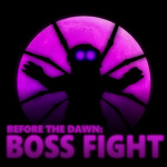 Before the Dawn: BOSSFIGHT