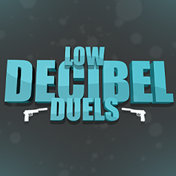 Low Decibel Duel
