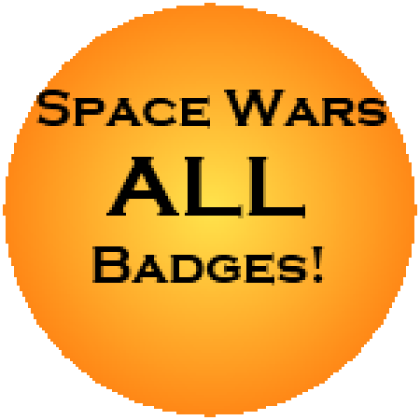 Space Wars: You Got Every Single Badge! - Roblox