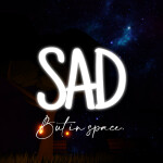 Sad but in space :(