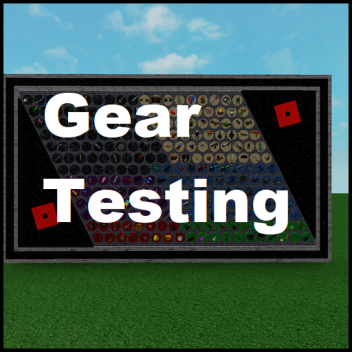 Gear Testing [Admin]