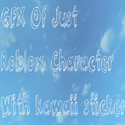 Character W Kawaii Stickers Roblox - kawaii roblox characters
