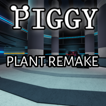 Piggy: Plant Remake!