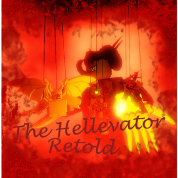 The Hellevator: Retold