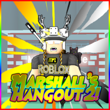 Marshalls Hangout 2!