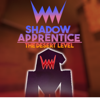 shadow apprentice: the desert level  