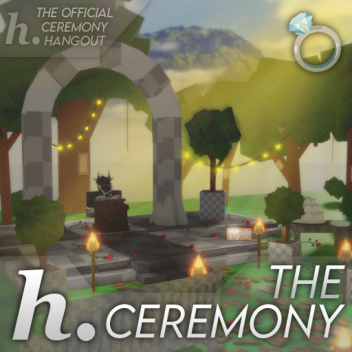The h. Ceremony 💍 [10 ROBUX PRIVATE SERVERS]