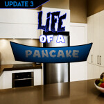 Life Of A Pancake! (V3)