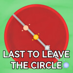 LAST TO LEAVE CIRCLE