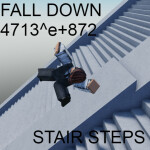 FALL DOWN 4713^e+872 STAIR STEPS