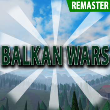Balkan Wars (GAME MOVED LINK IN DESC)