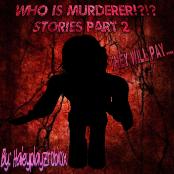 How Who is murderer began.......(Stories) Part two