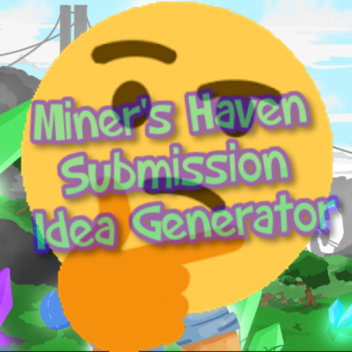 Miner's Haven Submission Idea Generator