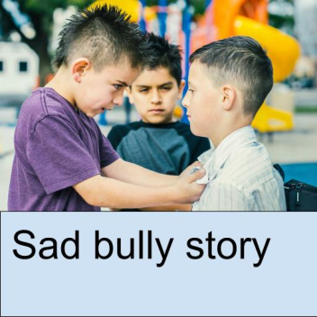 SAD bully story 😭😭😭 (UPDATE)