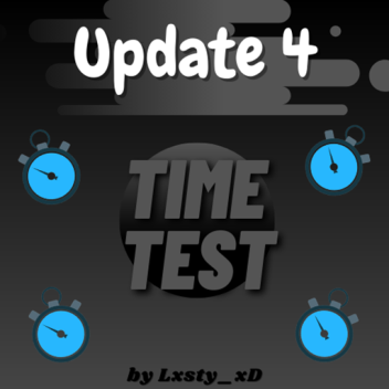 [Update 4] ⏰Time Test⏰
