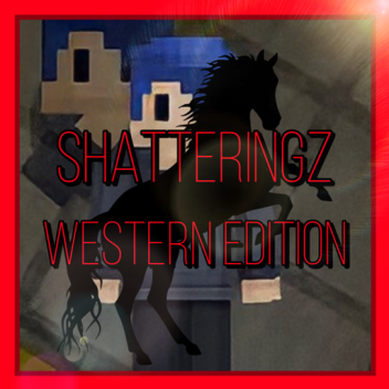 JM's Shatteringz Western Edition [DISCONTINUED]