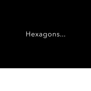 Hexagons...