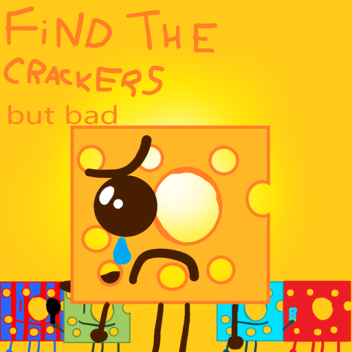 Find the crackers but bad! (9)