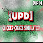 [UPD] Clicker Craze Simulator