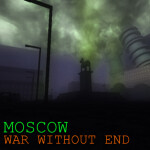 [Moscow] War Without End