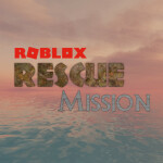ROBLOX Rescue Mission [⏰ Update 3]