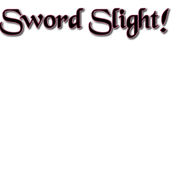 Sword Slight!