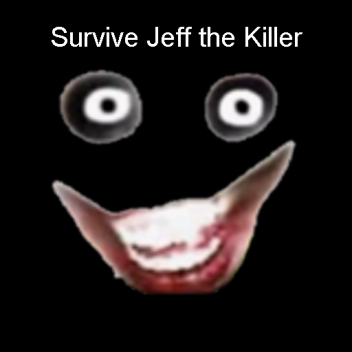 Survive Jeff the Killer