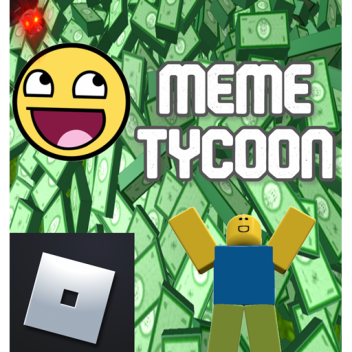 [NEW!] Meme Tycoon