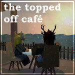 The Topped Off Cafe