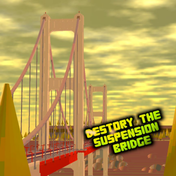 Détruire le pont suspendu