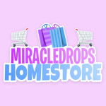 MiracleDrops Homestore
