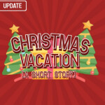 Christmas Vacation [SHORT STORY] 🎄