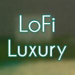 LoFi Luxury