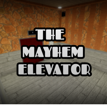 The Mayhem Elevator